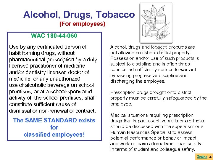 Alcohol, Drugs, Tobacco (For employees) WAC 180 -44 -060 Use by any certificated person