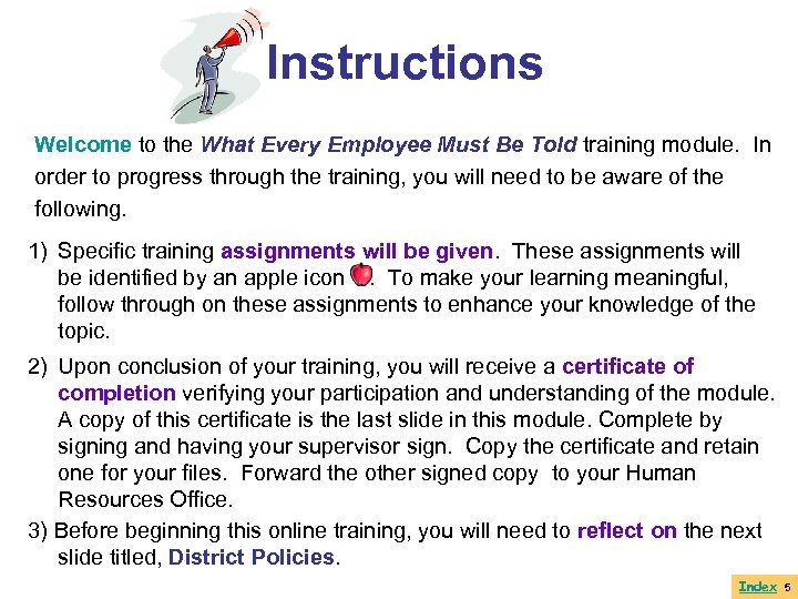 Instructions Welcome to the What Every Employee Must Be Told training module. In order