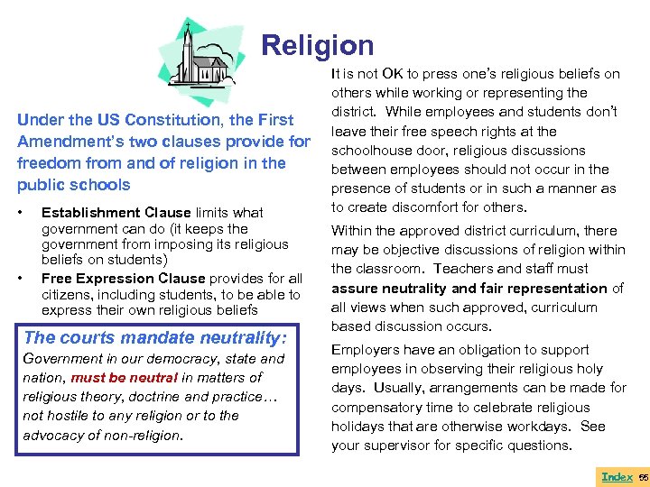 Religion Under the US Constitution, the First Amendment’s two clauses provide for freedom from
