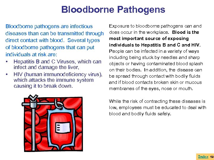 Bloodborne Pathogens Bloodborne pathogens are infectious diseases than can be transmitted through direct contact
