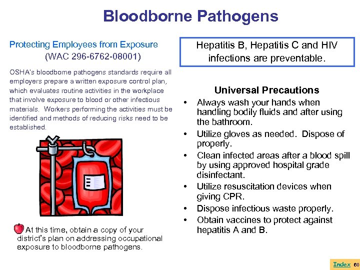 Bloodborne Pathogens Hepatitis B, Hepatitis C and HIV infections are preventable. Protecting Employees from