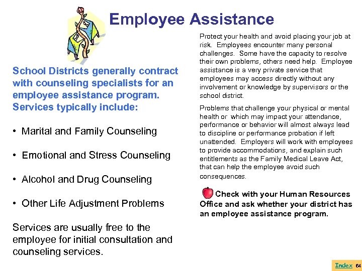 Employee Assistance School Districts generally contract with counseling specialists for an employee assistance program.