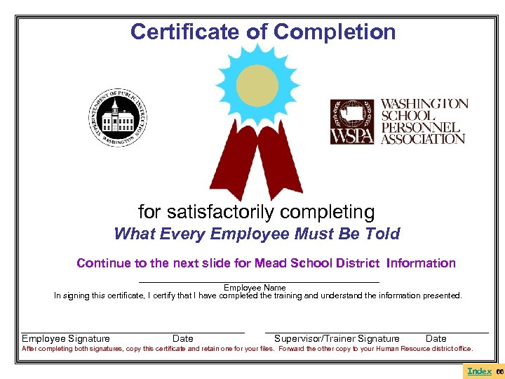 Certificate of Completion for satisfactorily completing What Every Employee Must Be Told Continue to