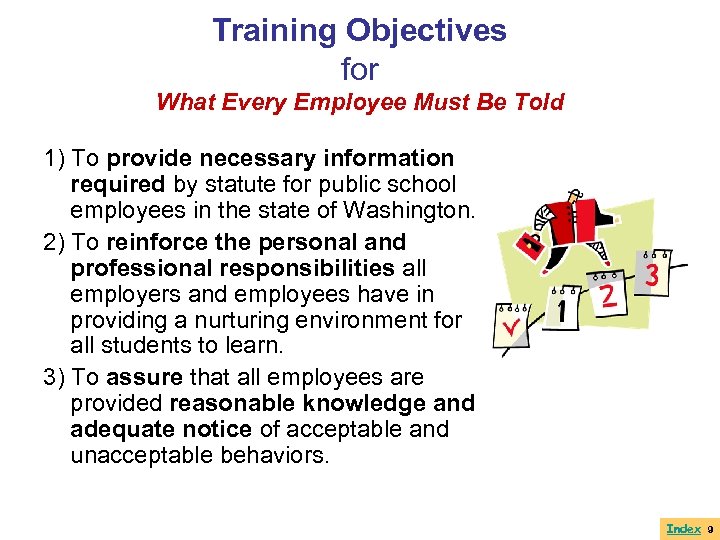 Training Objectives for What Every Employee Must Be Told 1) To provide necessary information