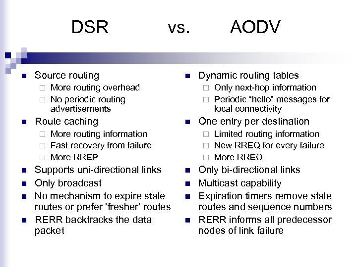  DSR vs. AODV n Source routing n More routing overhead ¨ No periodic