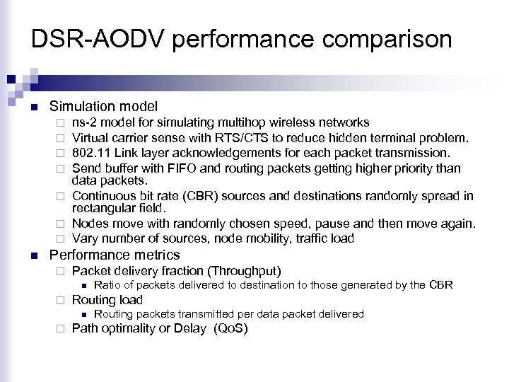 DSR-AODV performance comparison n Simulation model ns-2 model for simulating multihop wireless networks Virtual