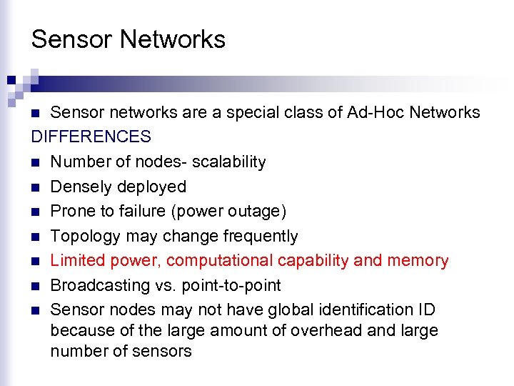 Sensor Networks Sensor networks are a special class of Ad-Hoc Networks DIFFERENCES n Number