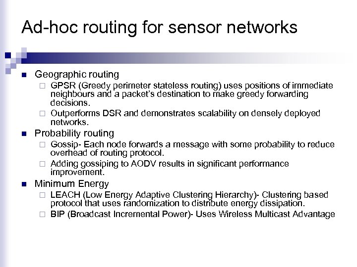 Ad-hoc routing for sensor networks n Geographic routing GPSR (Greedy perimeter stateless routing) uses