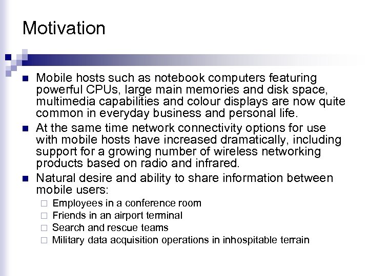 Motivation n Mobile hosts such as notebook computers featuring powerful CPUs, large main memories
