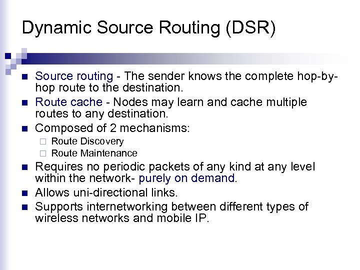 Dynamic Source Routing (DSR) n n n Source routing - The sender knows the