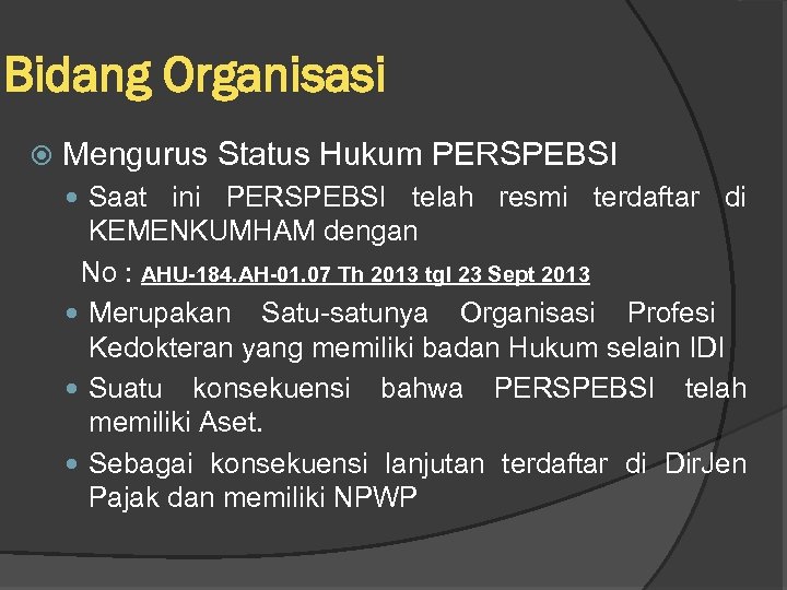 Bidang Organisasi Mengurus Status Hukum PERSPEBSI Saat ini PERSPEBSI telah resmi terdaftar di KEMENKUMHAM