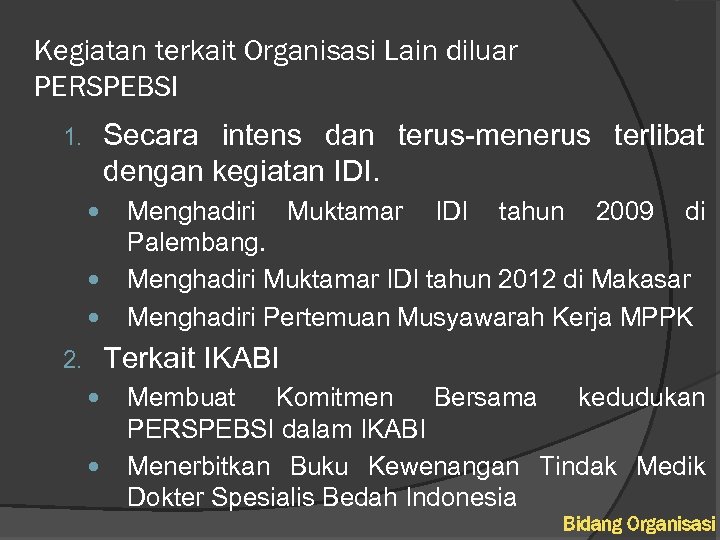 Kegiatan terkait Organisasi Lain diluar PERSPEBSI Secara intens dan terus-menerus terlibat dengan kegiatan IDI.