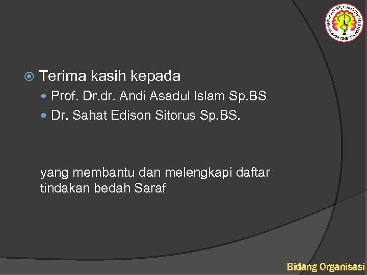  Terima kasih kepada Prof. Dr. dr. Andi Asadul Islam Sp. BS Dr. Sahat