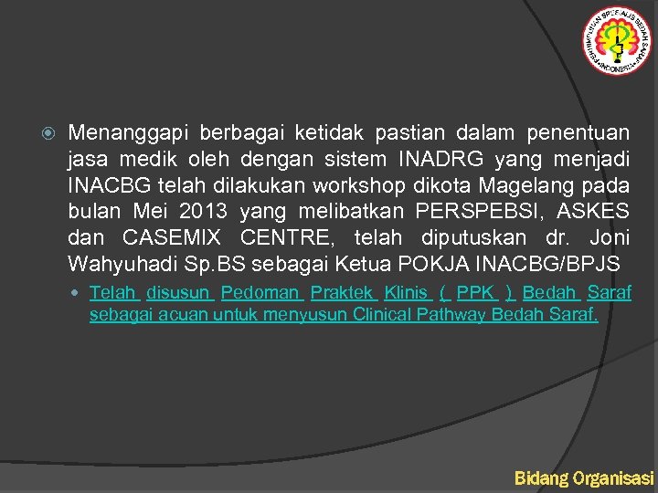  Menanggapi berbagai ketidak pastian dalam penentuan jasa medik oleh dengan sistem INADRG yang