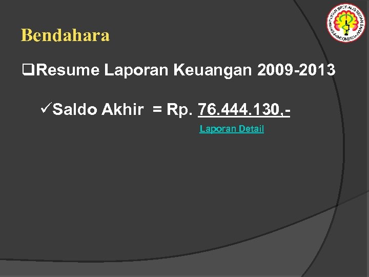 Bendahara q. Resume Laporan Keuangan 2009 -2013 üSaldo Akhir = Rp. 76. 444. 130,
