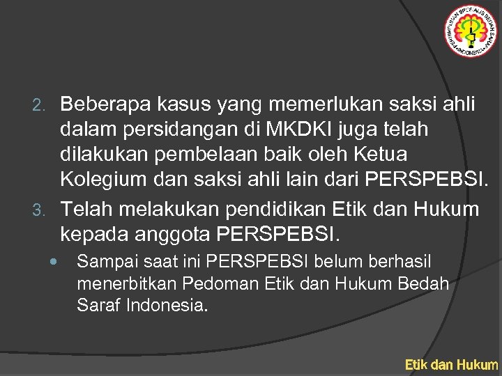 Beberapa kasus yang memerlukan saksi ahli dalam persidangan di MKDKI juga telah dilakukan pembelaan