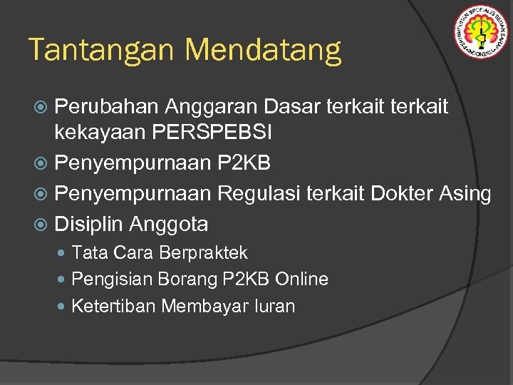 Tantangan Mendatang Perubahan Anggaran Dasar terkait kekayaan PERSPEBSI Penyempurnaan P 2 KB Penyempurnaan Regulasi