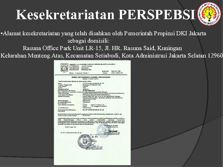 Kesekretariatan PERSPEBSI • Alamat kesekretariatan yang telah disahkan oleh Pemerintah Propinsi DKI Jakarta sebagai