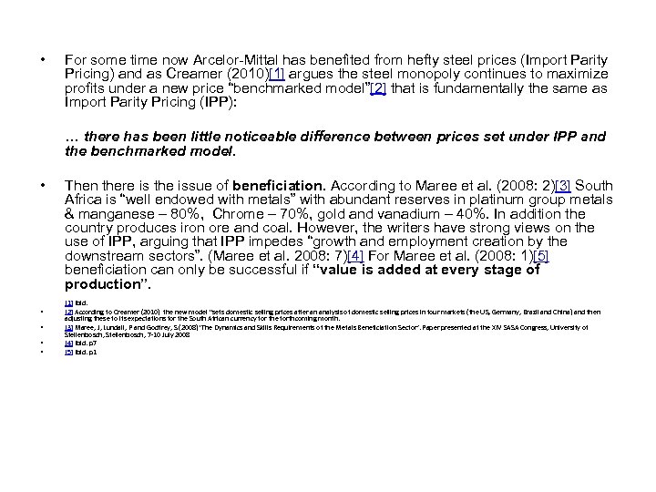  • For some time now Arcelor-Mittal has benefited from hefty steel prices (Import