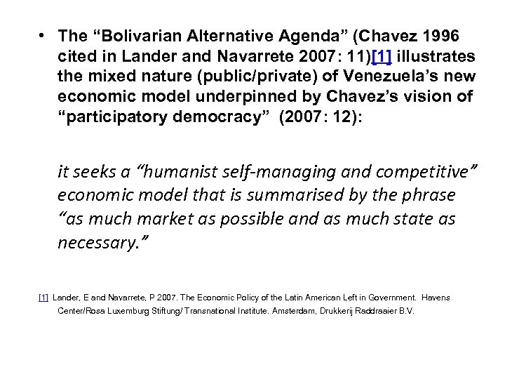  • The “Bolivarian Alternative Agenda” (Chavez 1996 cited in Lander and Navarrete 2007: