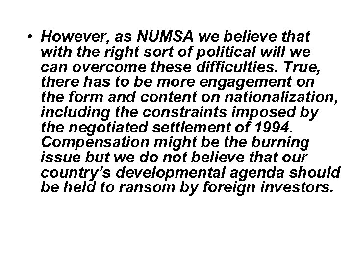  • However, as NUMSA we believe that with the right sort of political