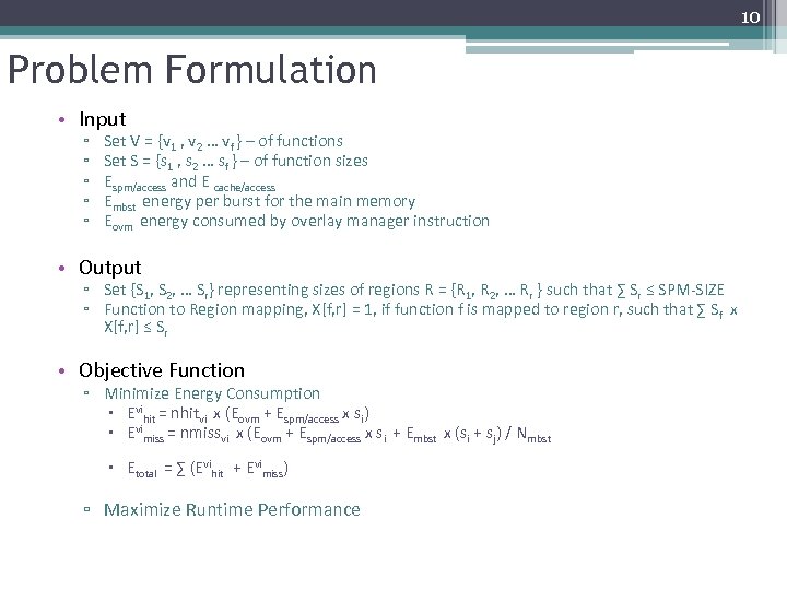 10 Problem Formulation • Input ▫ ▫ ▫ Set V = {v 1 ,