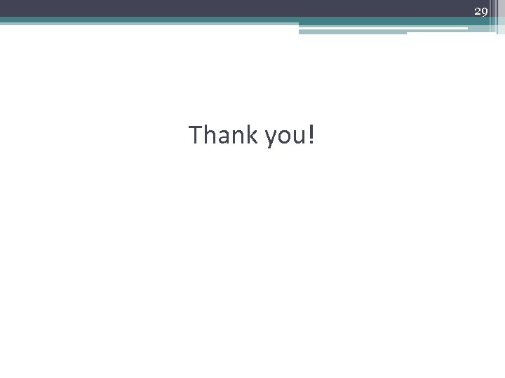 29 Thank you! 