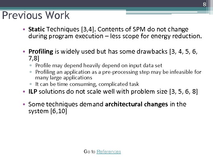 8 Previous Work • Static Techniques [3, 4]. Contents of SPM do not change