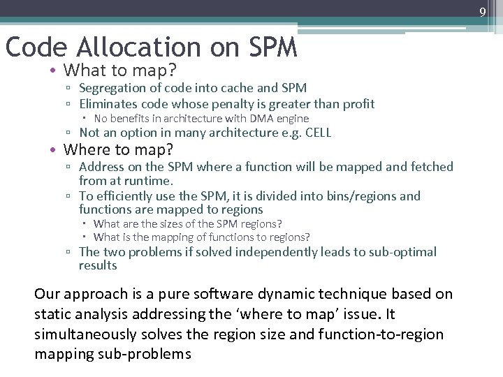 9 Code Allocation on SPM • What to map? ▫ Segregation of code into
