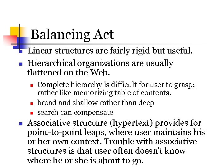 Balancing Act n n Linear structures are fairly rigid but useful. Hierarchical organizations are