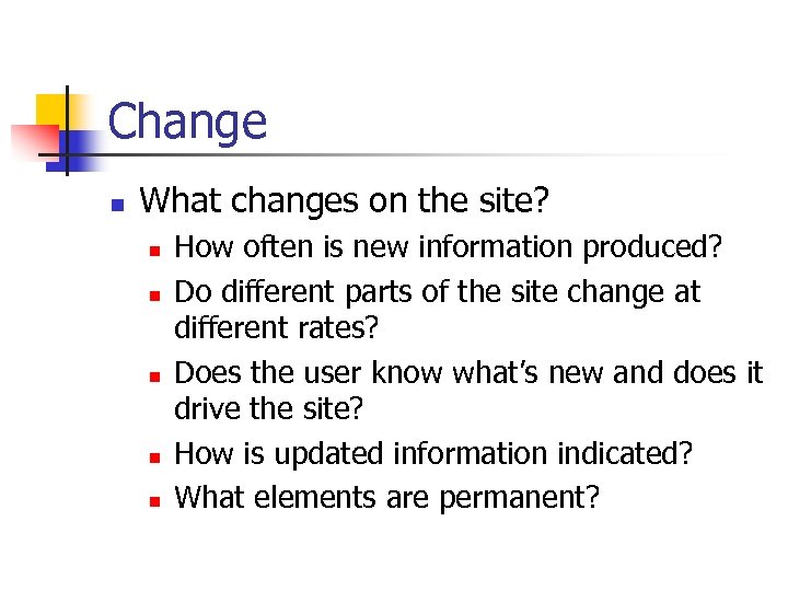 Change n What changes on the site? n n n How often is new
