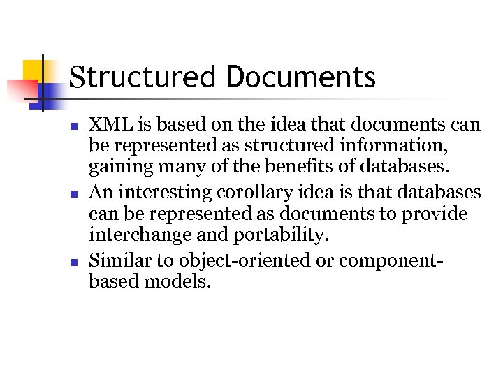Structured Documents n n n XML is based on the idea that documents can