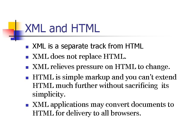 XML and HTML n n n XML is a separate track from HTML XML