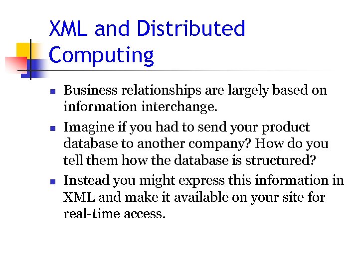 XML and Distributed Computing n n n Business relationships are largely based on information