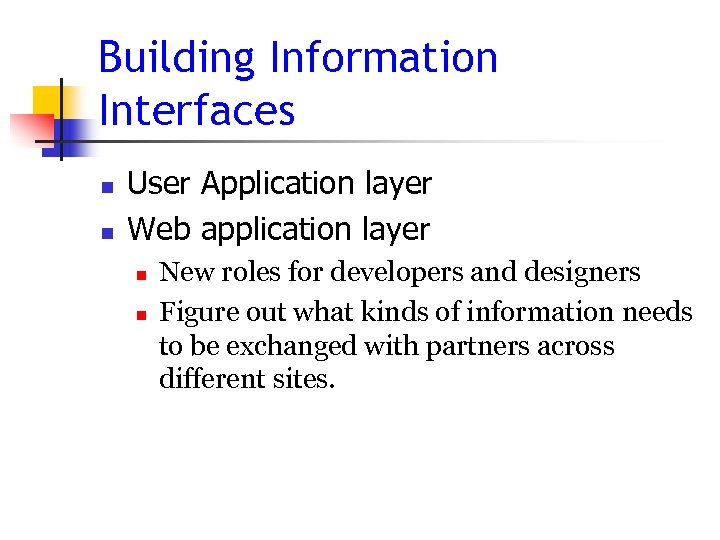 Building Information Interfaces n n User Application layer Web application layer n n New