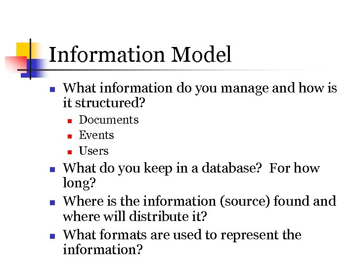 Information Model n What information do you manage and how is it structured? n