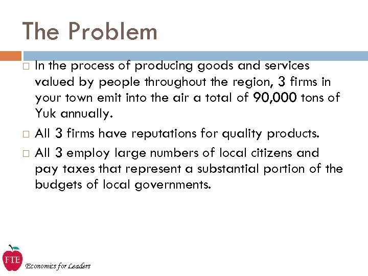 The Problem In the process of producing goods and services valued by people throughout