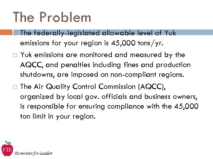 The Problem The federally-legislated allowable level of Yuk emissions for your region is 45,