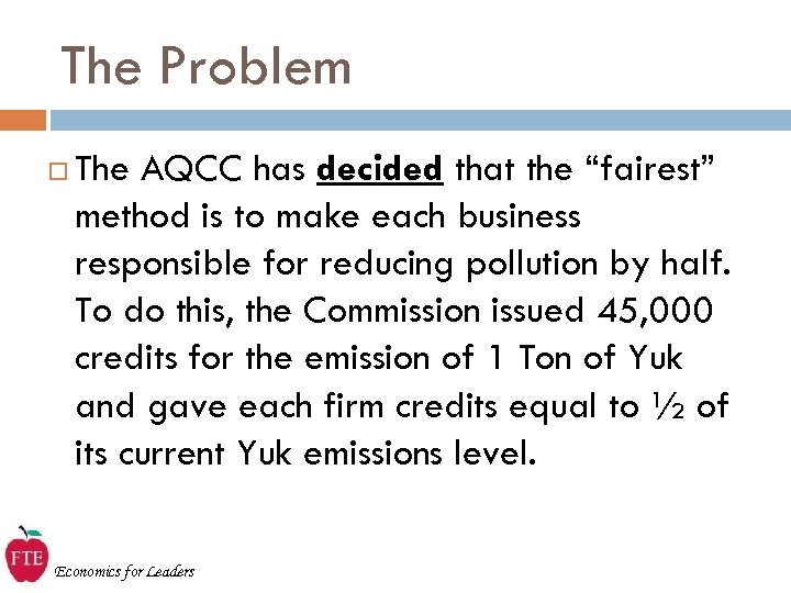 The Problem The AQCC has decided that the “fairest” method is to make each