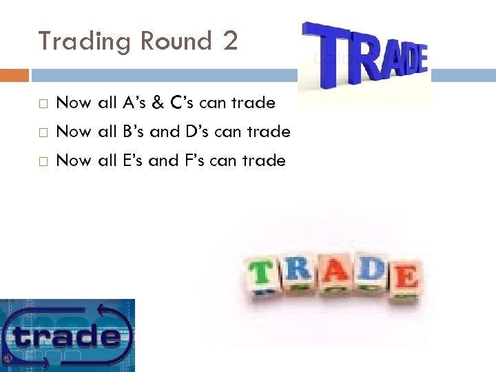 Trading Round 2 Now all A’s & C’s can trade Now all B’s and