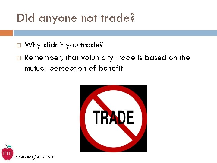 Did anyone not trade? Why didn’t you trade? Remember, that voluntary trade is based