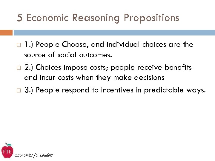 5 Economic Reasoning Propositions 1. ) People Choose, and individual choices are the source