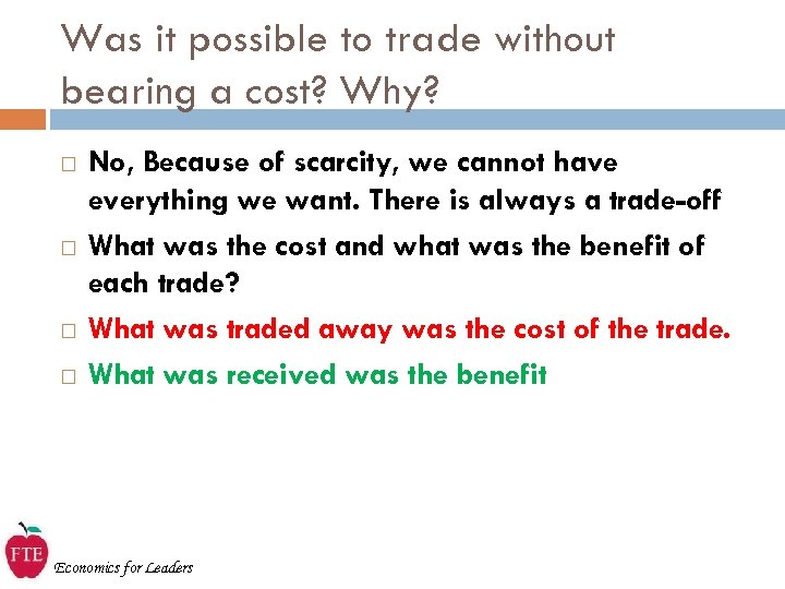 Was it possible to trade without bearing a cost? Why? No, Because of scarcity,
