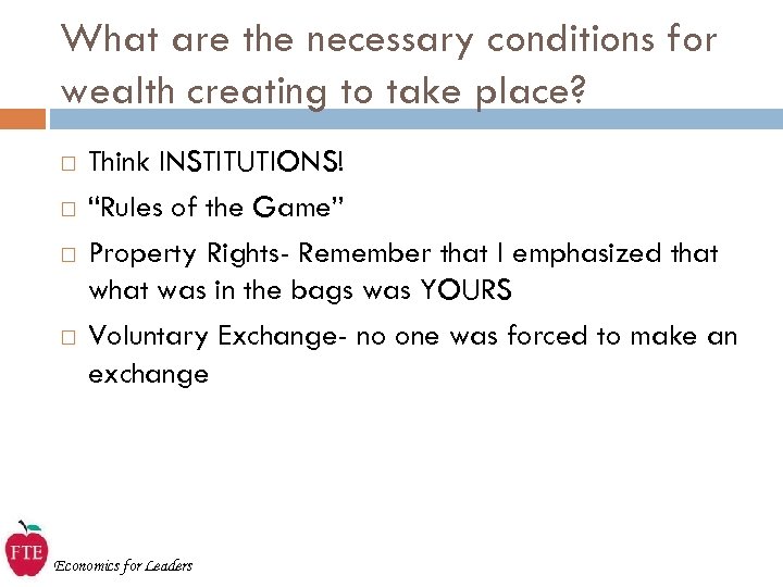 What are the necessary conditions for wealth creating to take place? Think INSTITUTIONS! “Rules