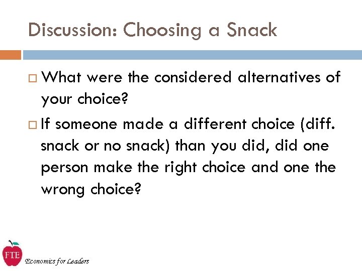 Discussion: Choosing a Snack What were the considered alternatives of your choice? If someone