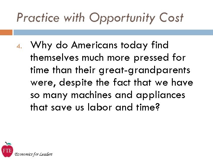Practice with Opportunity Cost 4. Why do Americans today find themselves much more pressed