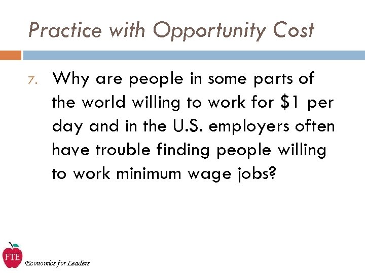 Practice with Opportunity Cost 7. Why are people in some parts of the world