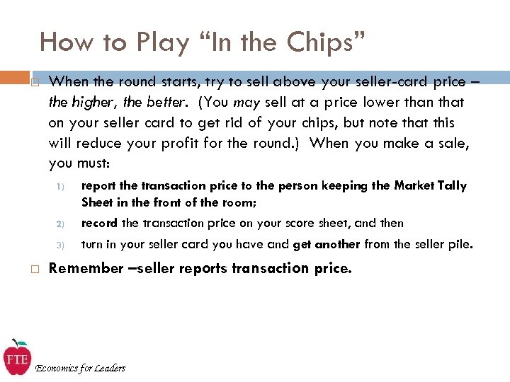 How to Play “In the Chips” When the round starts, try to sell above