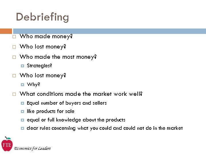 Debriefing Who made money? Who lost money? Who made the most money? Who lost