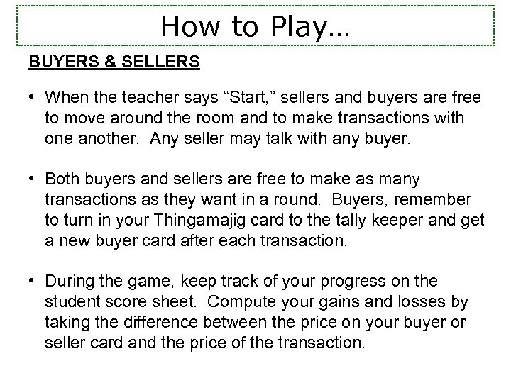 How to Play… BUYERS & SELLERS • When the teacher says “Start, ” sellers